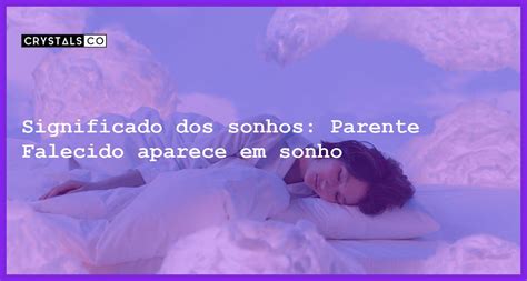 Sonhos Significado: sonhar com Parente Falecido 